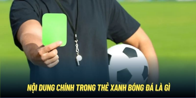 Nội dung chính trong thẻ xanh bóng đá là gì