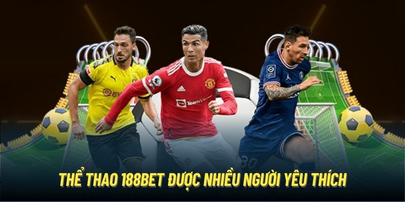 Thể thao 188BET được nhiều người yêu thích