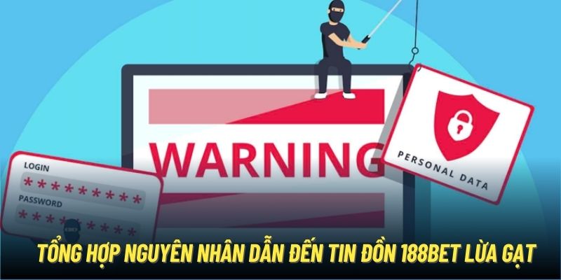 Tổng hợp nguyên nhân dẫn đến tin đồn 188Bet lừa gạt